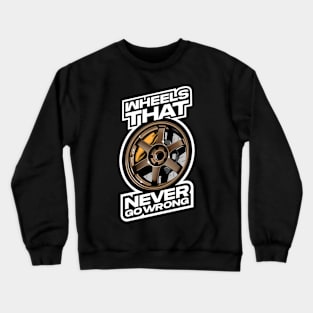 Wheels That Never Go Wrong Crewneck Sweatshirt